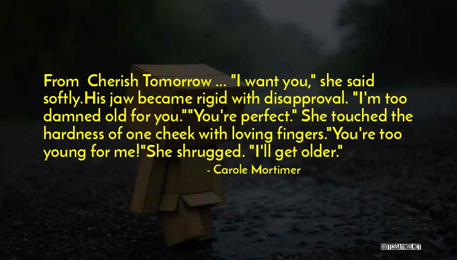 You're Too Perfect Quotes By Carole Mortimer You're Too Perfect Quotes By Carole Mortimer