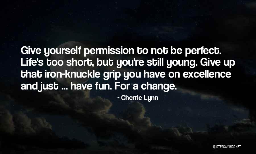 You're Too Perfect Quotes By Cherrie Lynn You're Too Perfect Quotes By Cherrie Lynn