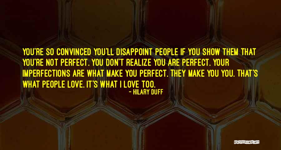 You're Too Perfect Quotes By Hilary Duff You're Too Perfect Quotes By Hilary Duff