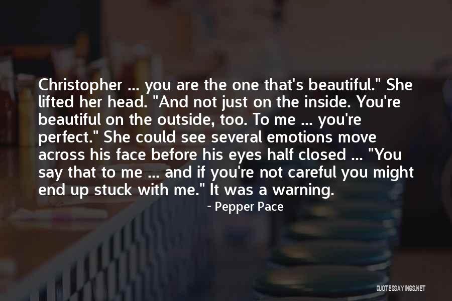 You're Too Perfect Quotes By Pepper Pace You're Too Perfect Quotes By Pepper Pace