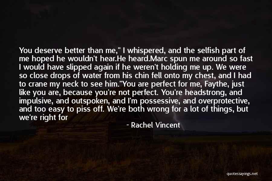You're Too Perfect Quotes By Rachel Vincent You're Too Perfect Quotes By Rachel Vincent