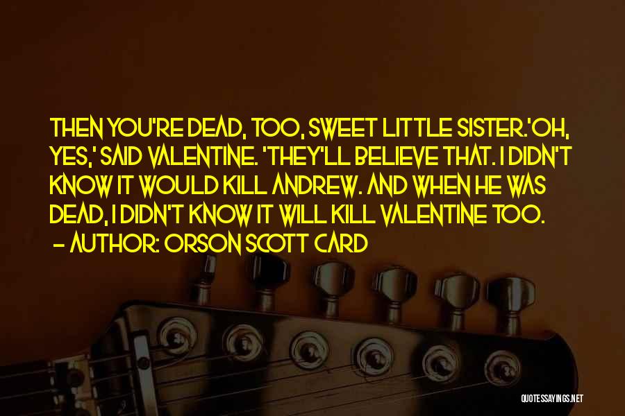 You're Too Sweet Quotes By Orson Scott Card