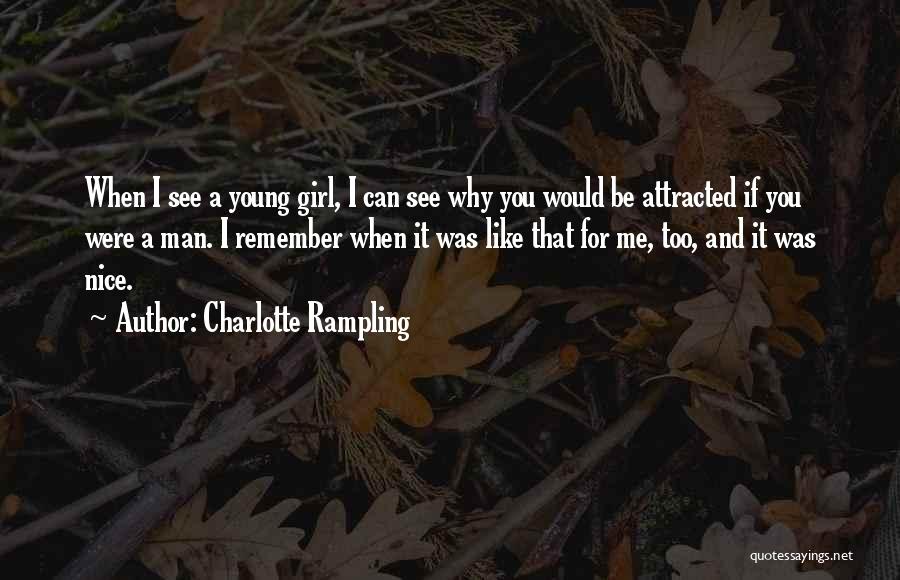 You're Too Young For Me Quotes By Charlotte Rampling