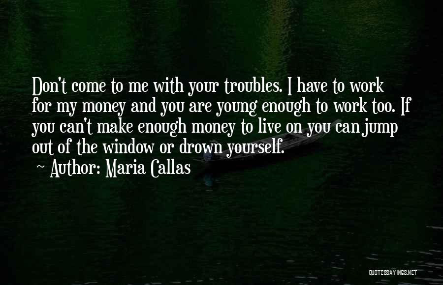 You're Too Young For Me Quotes By Maria Callas