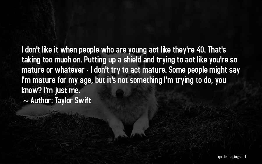 You're Too Young For Me Quotes By Taylor Swift