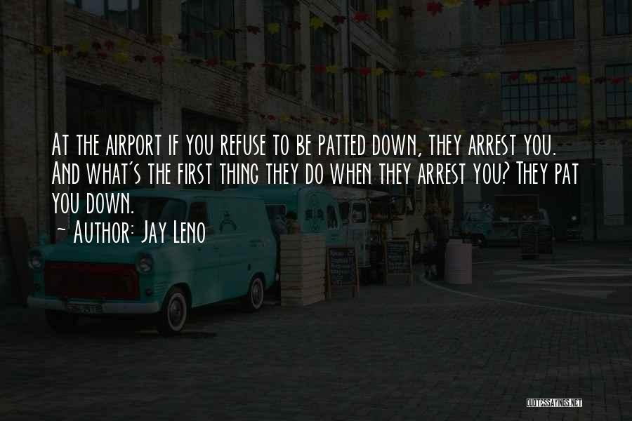 You're Under Arrest Quotes By Jay Leno