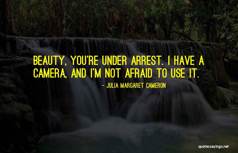 You're Under Arrest Quotes By Julia Margaret Cameron