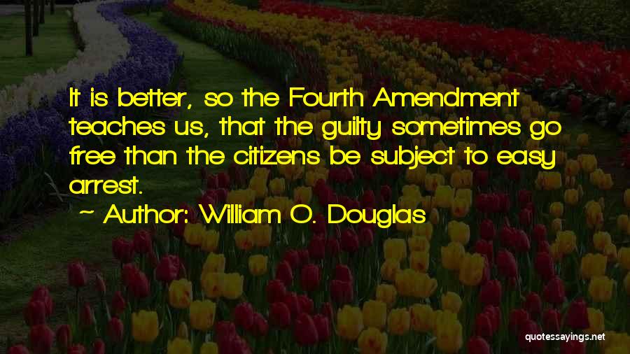 You're Under Arrest Quotes By William O. Douglas