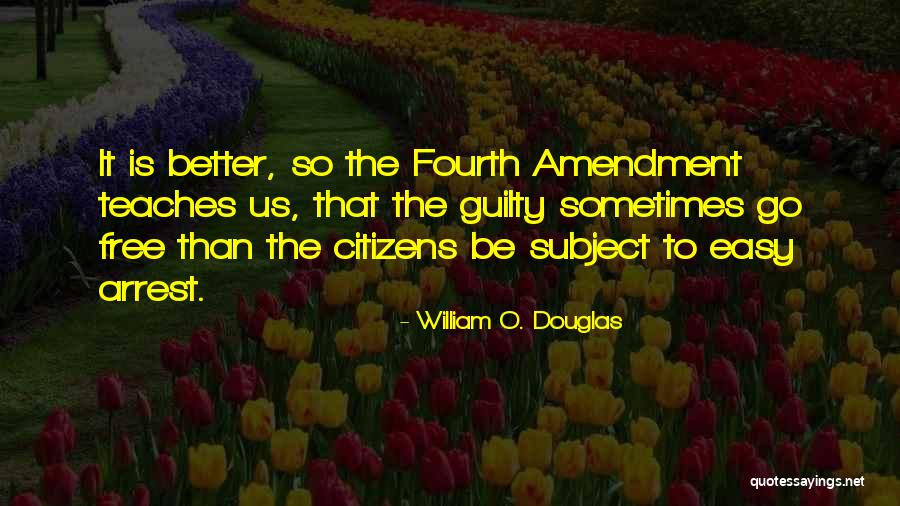 You're Under Arrest Quotes By William O. Douglas