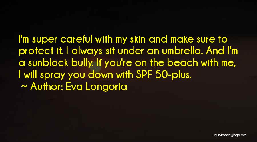 You're Under My Skin Quotes By Eva Longoria