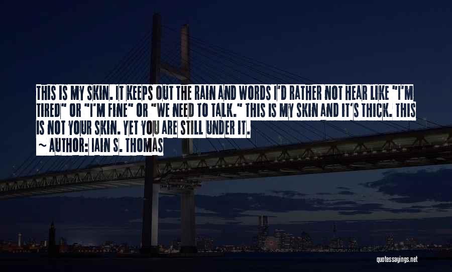 You're Under My Skin Quotes By Iain S. Thomas