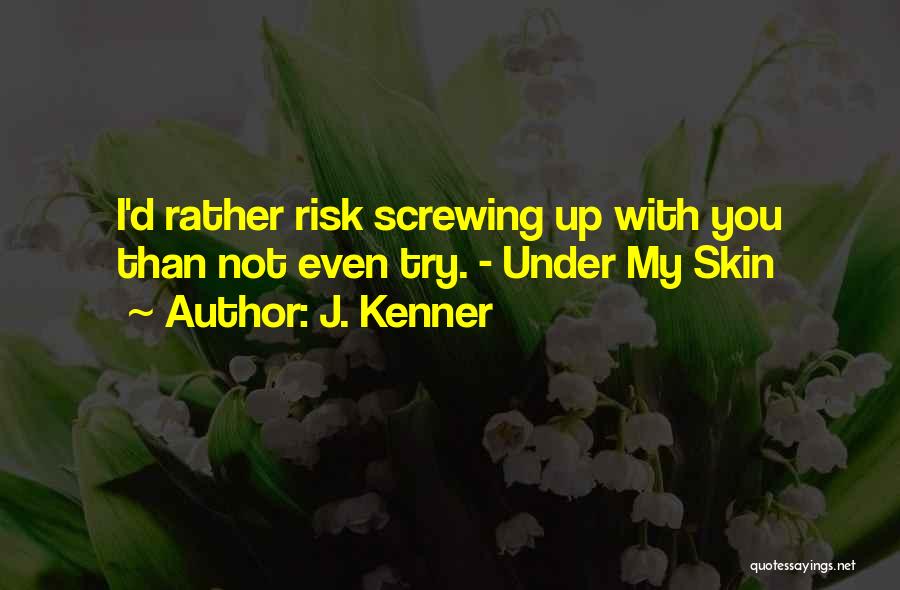 You're Under My Skin Quotes By J. Kenner