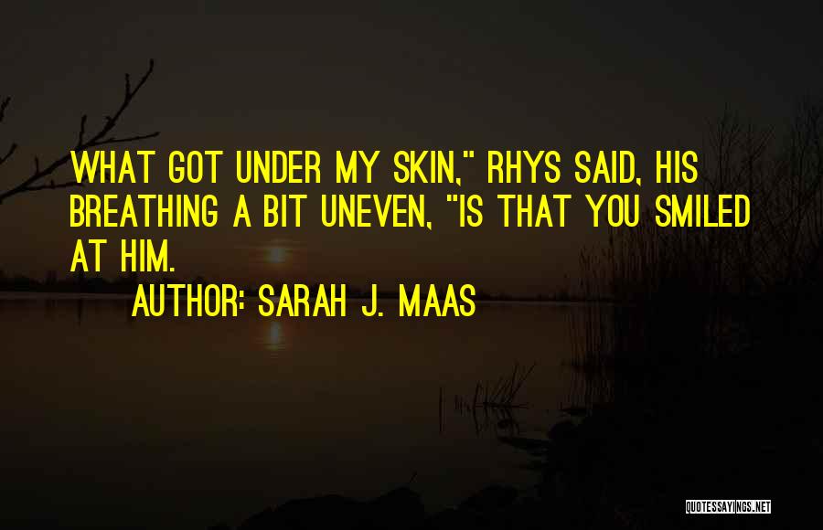 You're Under My Skin Quotes By Sarah J. Maas