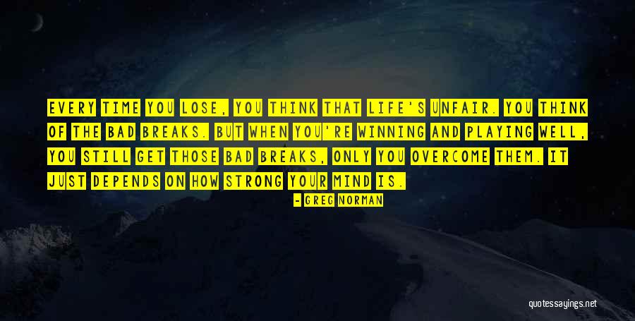 You're Unfair Quotes By Greg Norman You're Unfair Quotes By Greg Norman