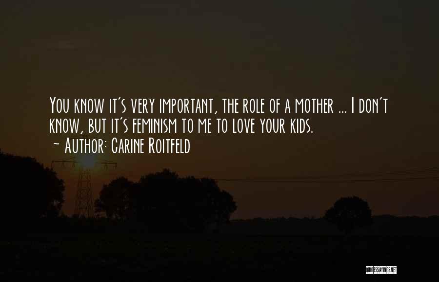 You're Very Important To Me Quotes By Carine Roitfeld