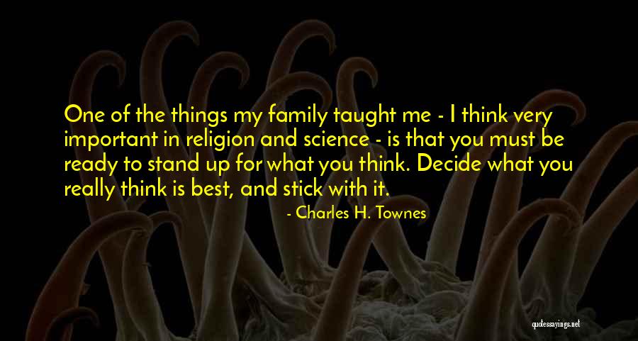 You're Very Important To Me Quotes By Charles H. Townes