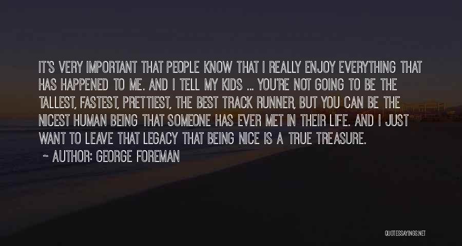 You're Very Important To Me Quotes By George Foreman