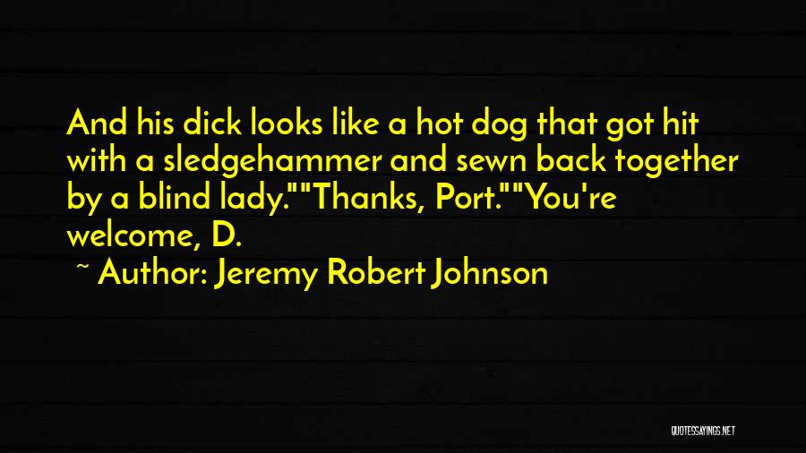 You're Welcome Quotes By Jeremy Robert Johnson