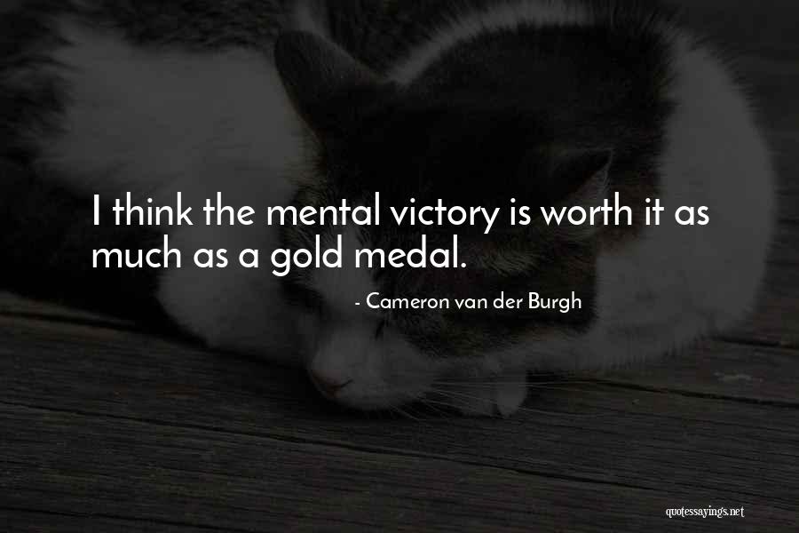 You're Worth More Than Gold Quotes By Cameron Van Der Burgh