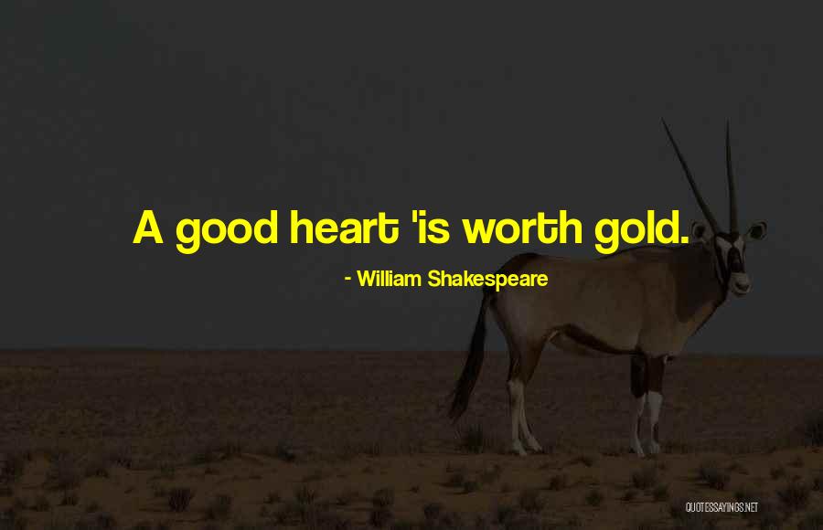 You're Worth More Than Gold Quotes By William Shakespeare