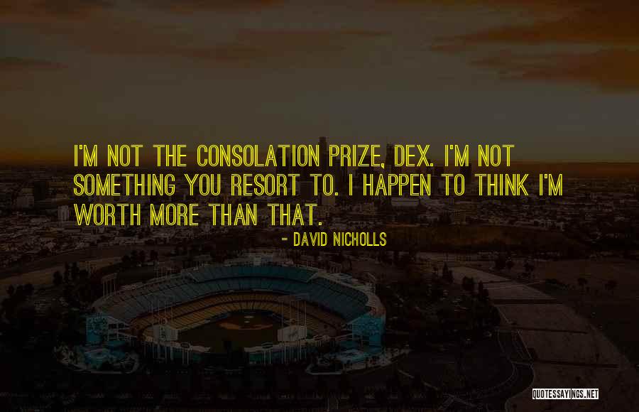 You're Worth More Than Quotes By David Nicholls You're Worth More Than Quotes By David Nicholls