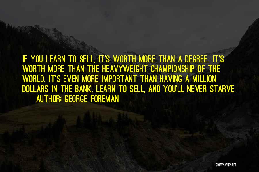 You're Worth More Than Quotes By George Foreman