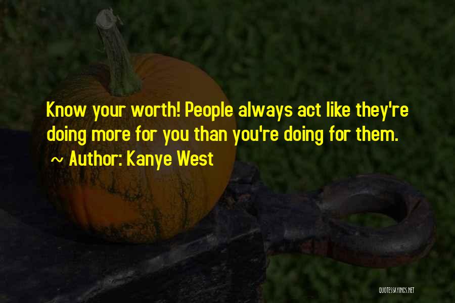 You're Worth More Than Quotes By Kanye West