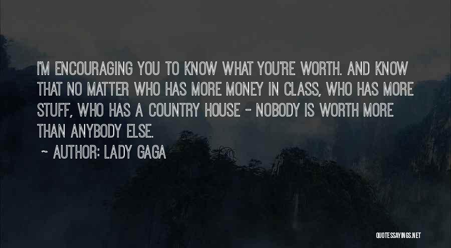 You're Worth More Than Quotes By Lady Gaga