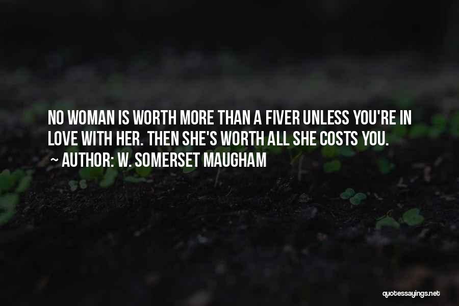 You're Worth More Than Quotes By W. Somerset Maugham