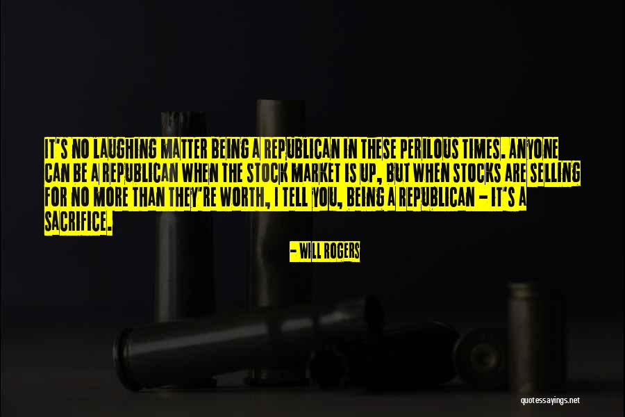 You're Worth More Than Quotes By Will Rogers You're Worth More Than Quotes By Will Rogers