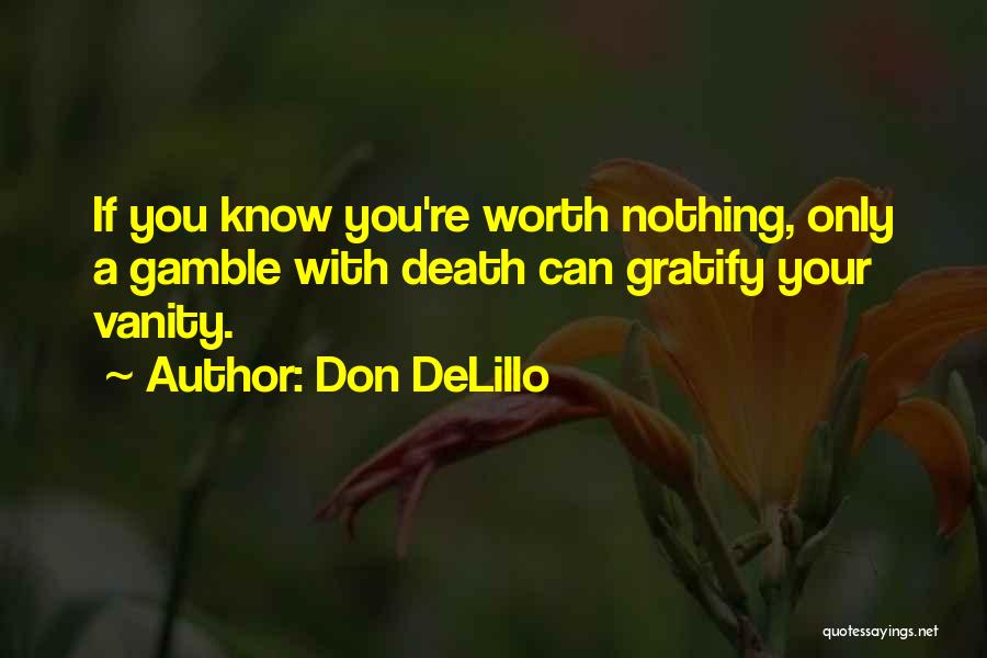 You're Worth Nothing Quotes By Don DeLillo