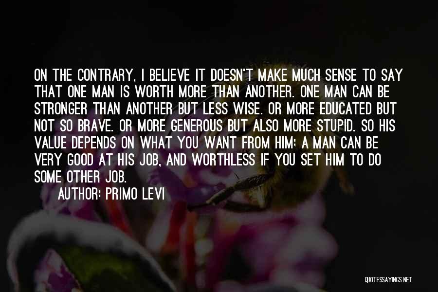 You're Worth So Much More Quotes By Primo Levi