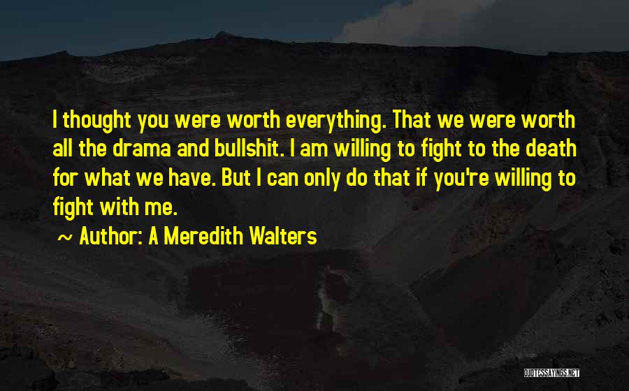 You're Worth The Fight Quotes By A Meredith Walters