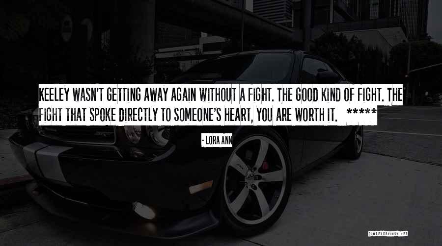 You're Worth The Fight Quotes By Lora Ann