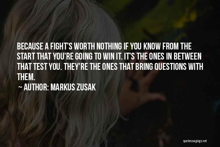 You're Worth The Fight Quotes By Markus Zusak