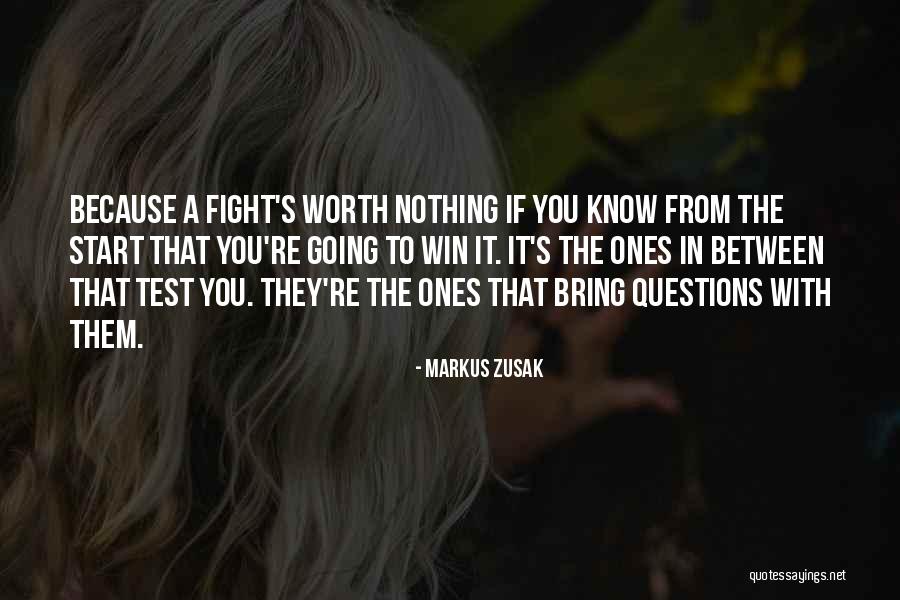 You're Worth The Fight Quotes By Markus Zusak