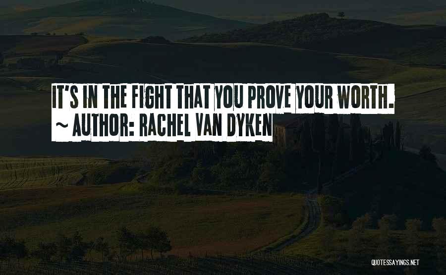 You're Worth The Fight Quotes By Rachel Van Dyken