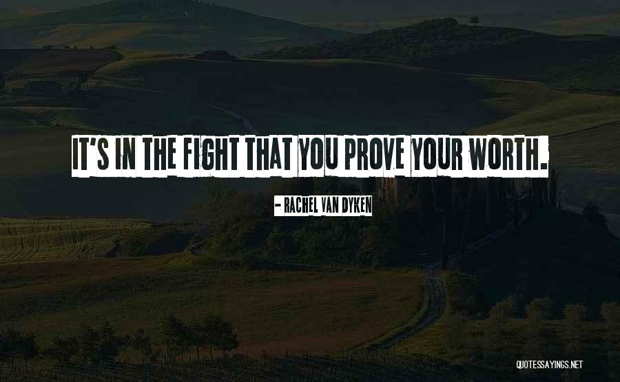 You're Worth The Fight Quotes By Rachel Van Dyken