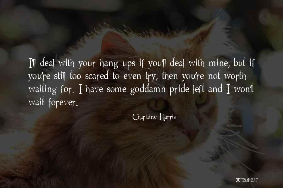 You're Worth Waiting For Quotes By Charlaine Harris You're Worth Waiting For Quotes By Charlaine Harris
