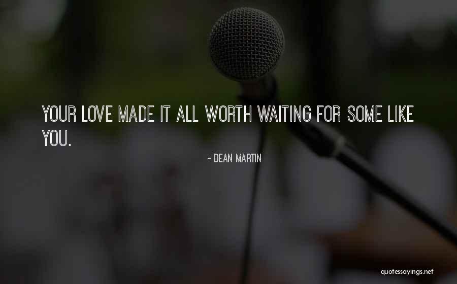 You're Worth Waiting For Quotes By Dean Martin You're Worth Waiting For Quotes By Dean Martin