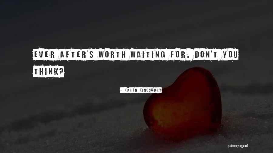 You're Worth Waiting For Quotes By Karen Kingsbury