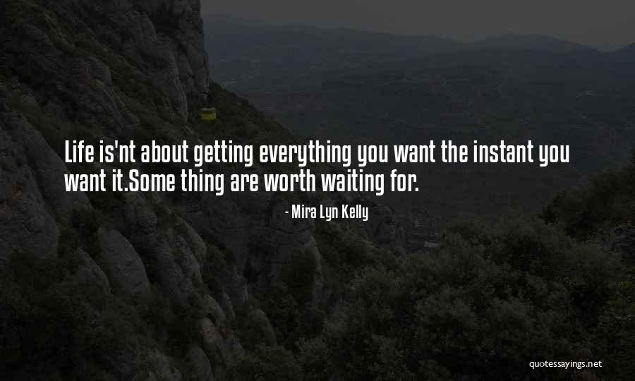 You're Worth Waiting For Quotes By Mira Lyn Kelly You're Worth Waiting For Quotes By Mira Lyn Kelly