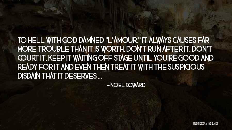 You're Worth Waiting For Quotes By Noel Coward You're Worth Waiting For Quotes By Noel Coward