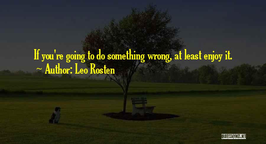 You're Wrong Quotes By Leo Rosten