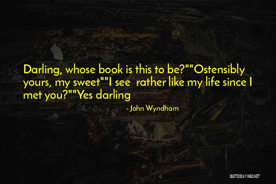 Yours My Quotes By John Wyndham Yours My Quotes By John Wyndham