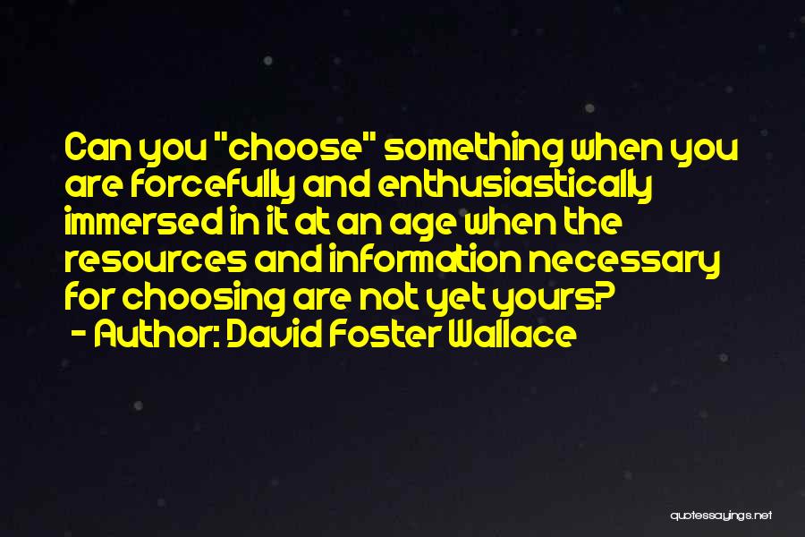 Yours Quotes By David Foster Wallace