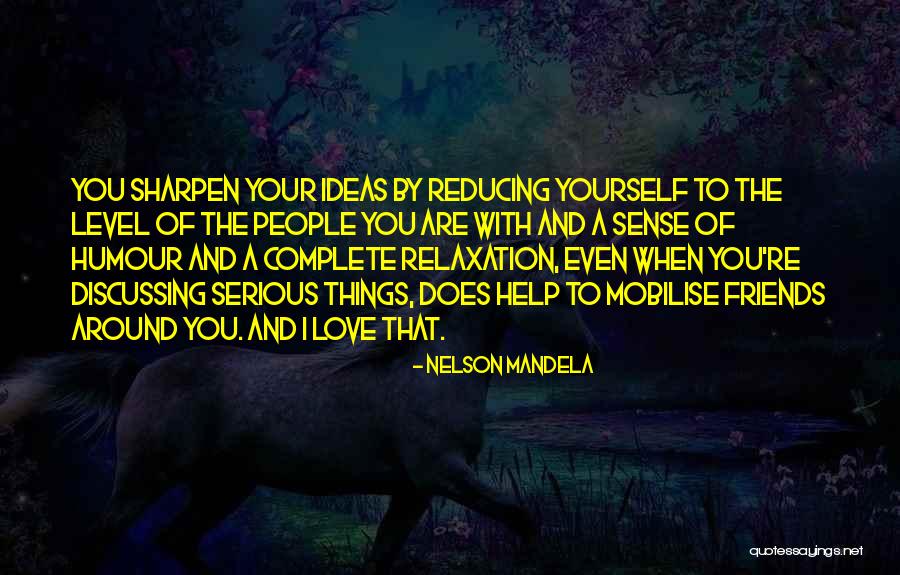 Yourself And Your Friends Quotes By Nelson Mandela Yourself And Your Friends Quotes By Nelson Mandela