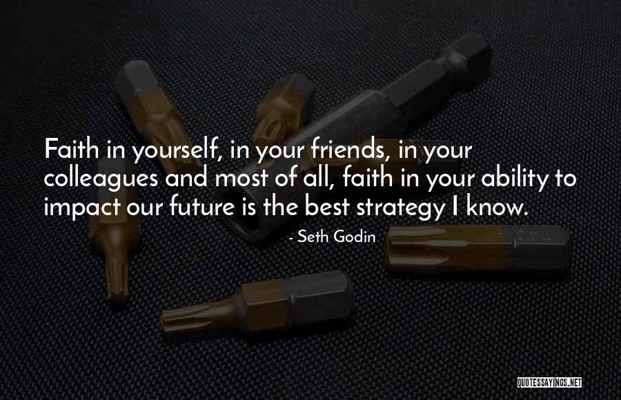 Yourself And Your Friends Quotes By Seth Godin Yourself And Your Friends Quotes By Seth Godin