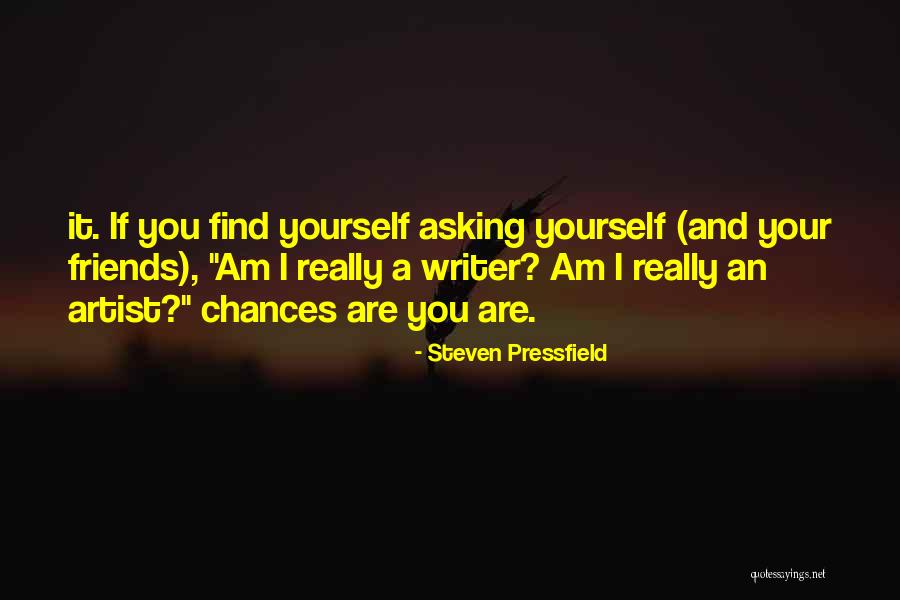 Yourself And Your Friends Quotes By Steven Pressfield Yourself And Your Friends Quotes By Steven Pressfield