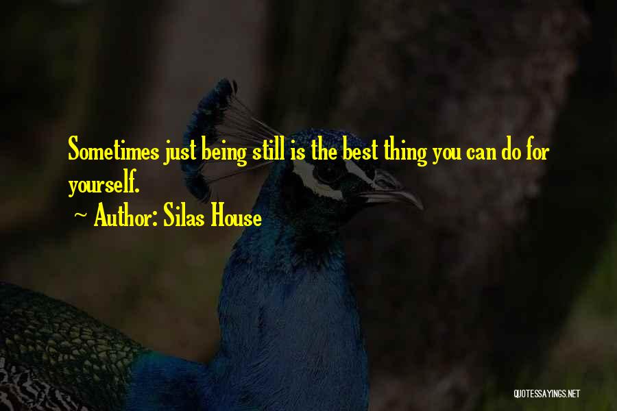 Yourself Being The Best Quotes By Silas House